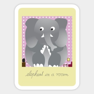 Elephant in the room Sticker